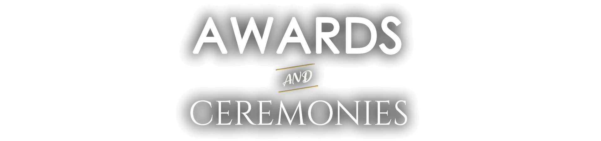 Awards and Ceremonies